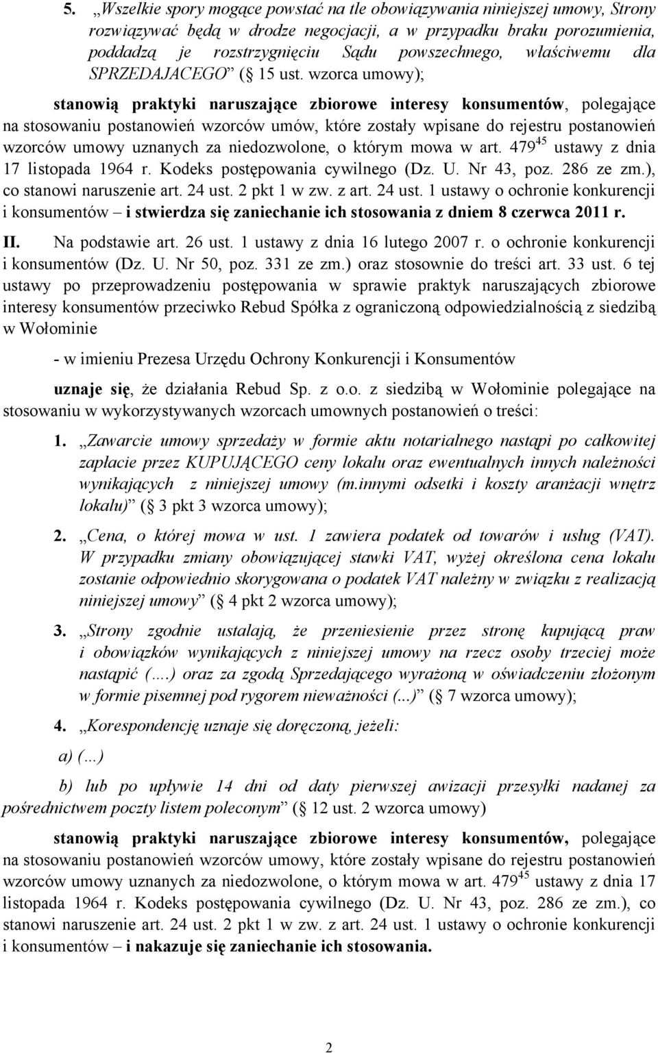 wzorca umowy); stanowią praktyki naruszające zbiorowe interesy konsumentów, polegające na stosowaniu postanowień wzorców umów, które zostały wpisane do rejestru postanowień wzorców umowy uznanych za