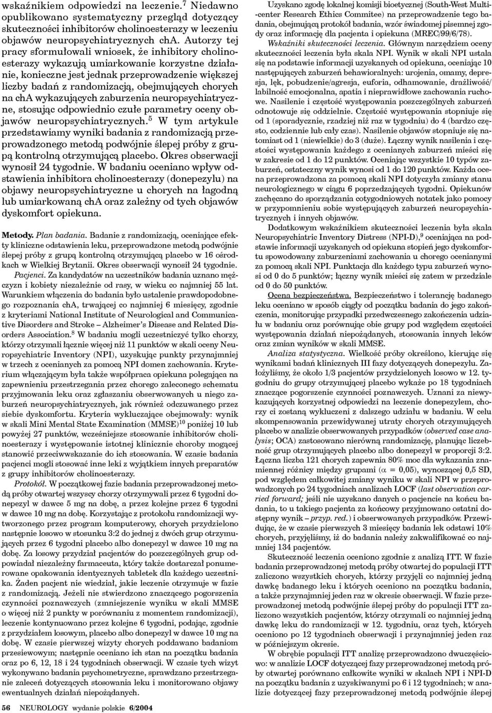 obejmujących chorych na cha wykazujących zaburzenia neuropsychiatryczne, stosując odpowiednio czułe parametry oceny objawów neuropsychiatrycznych.