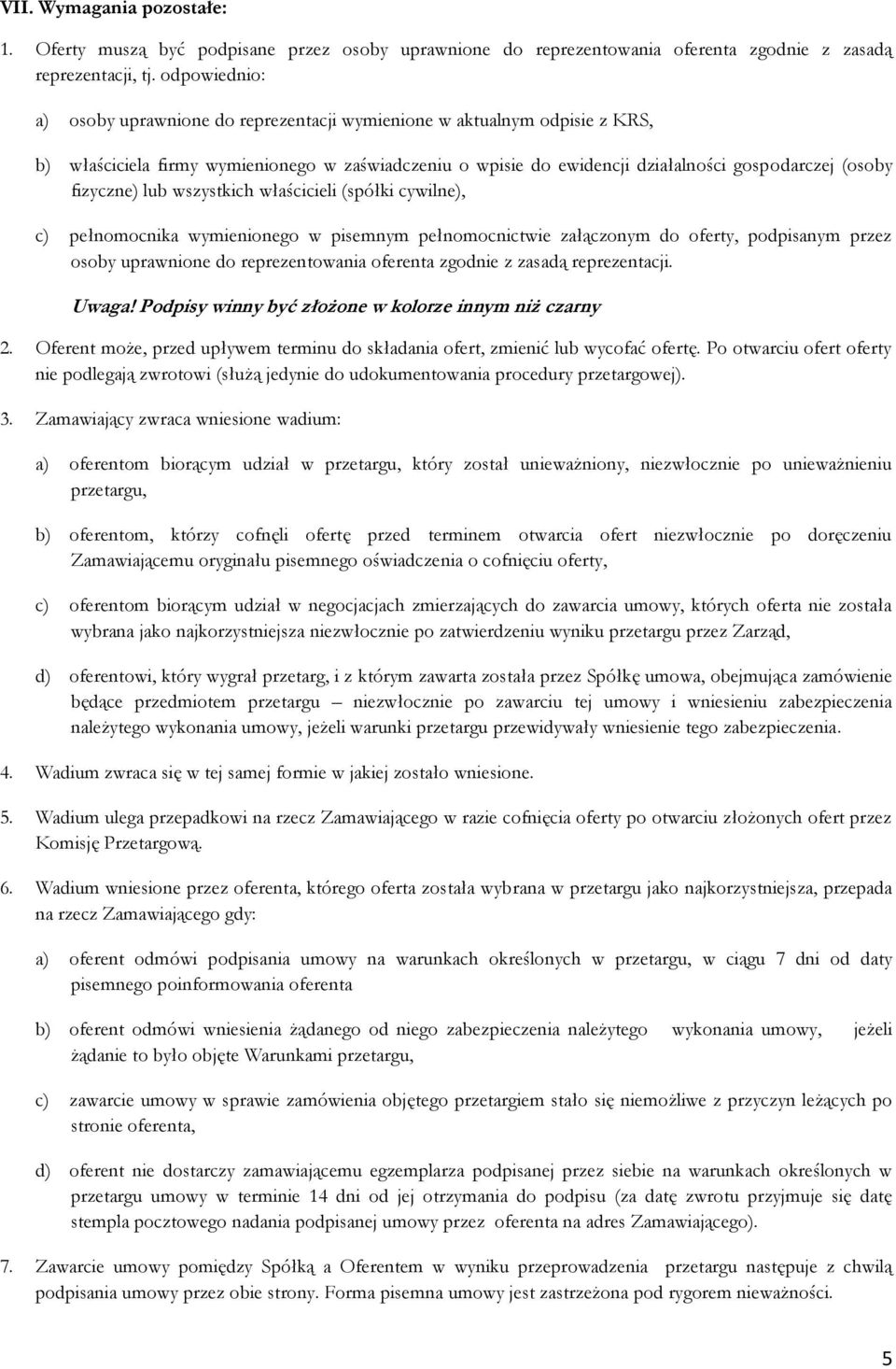 fizyczne) lub wszystkich właścicieli (spółki cywilne), c) pełnomocnika wymienionego w pisemnym pełnomocnictwie załączonym do oferty, podpisanym przez osoby uprawnione do reprezentowania oferenta