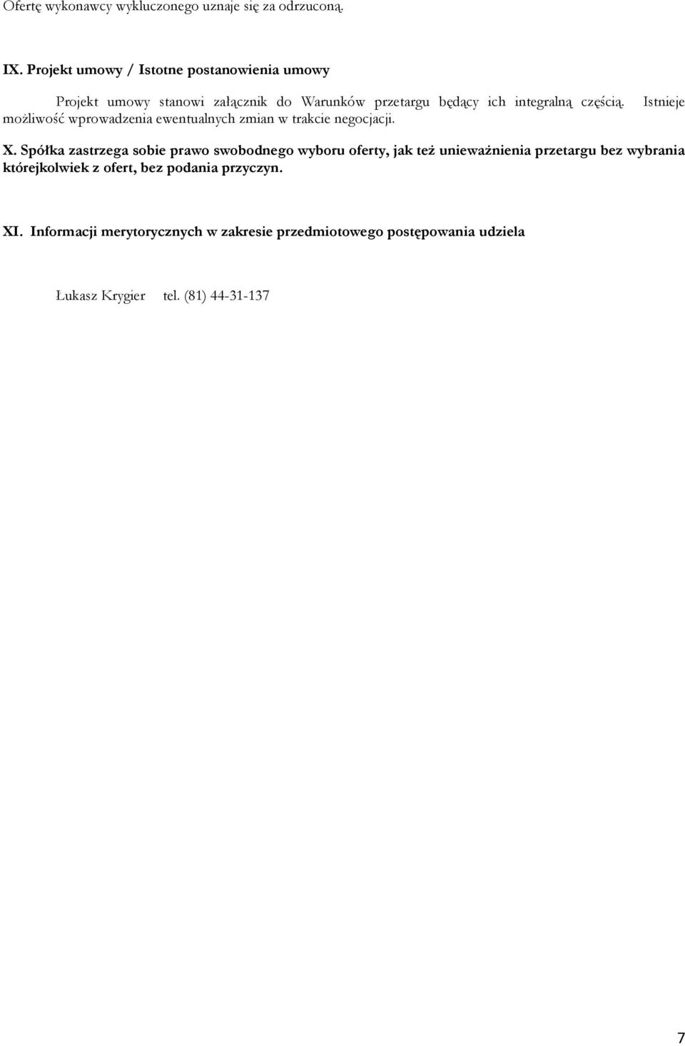 możliwość wprowadzenia ewentualnych zmian w trakcie negocjacji. Istnieje X.