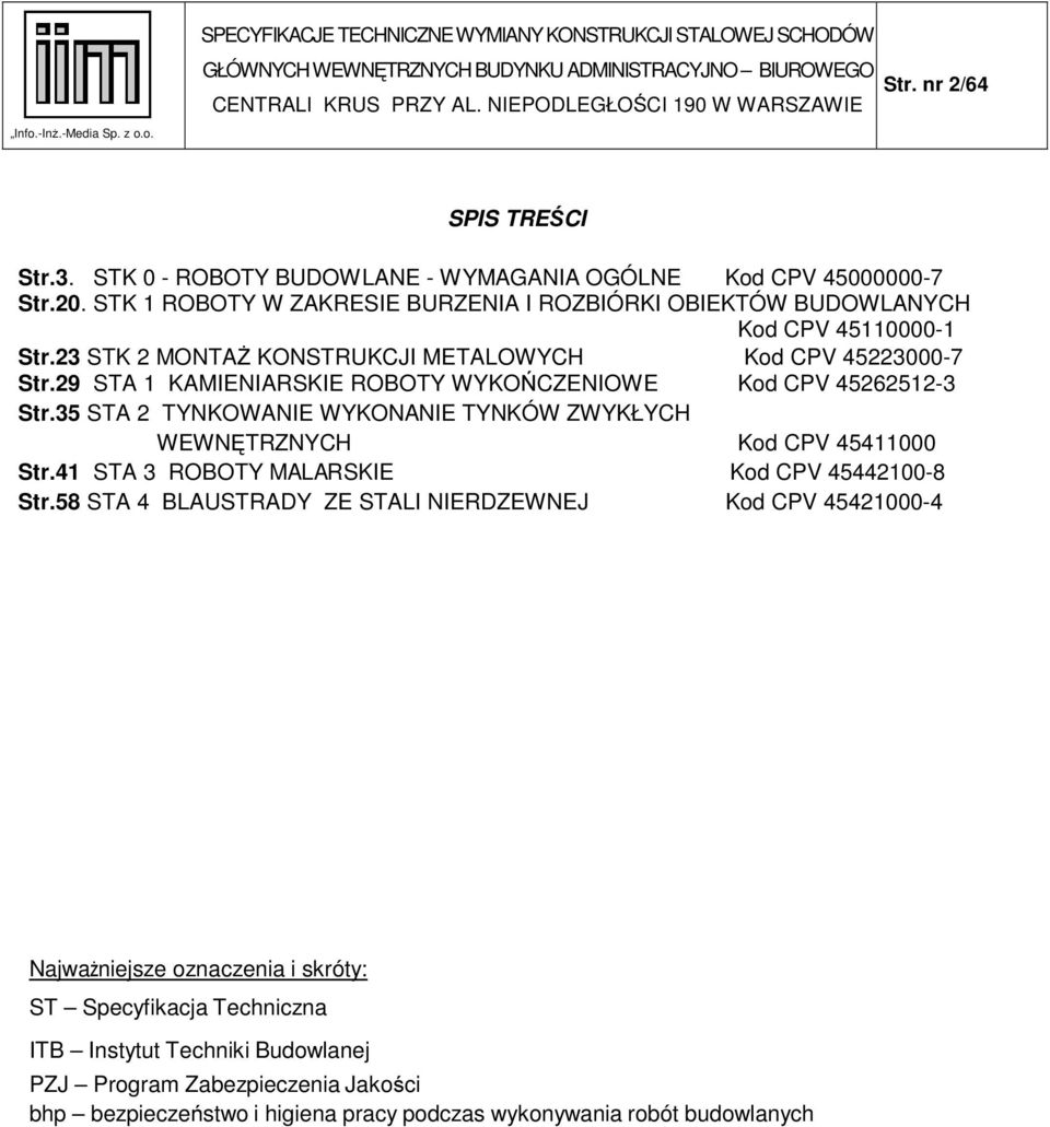 29 STA 1 KAMIENIARSKIE ROBOTY WYKOŃCZENIOWE Kod CPV 45262512-3 Str.35 STA 2 TYNKOWANIE WYKONANIE TYNKÓW ZWYKŁYCH WEWNĘTRZNYCH Kod CPV 45411000 Str.