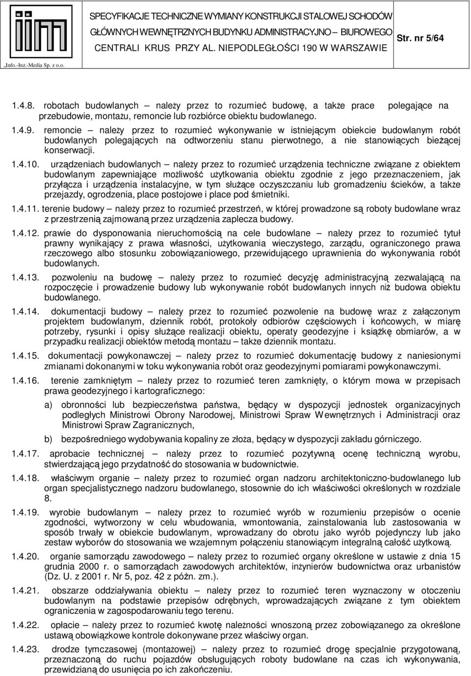 urządzeniach budowlanych należy przez to rozumieć urządzenia techniczne związane z obiektem budowlanym zapewniające możliwość użytkowania obiektu zgodnie z jego przeznaczeniem, jak przyłącza i