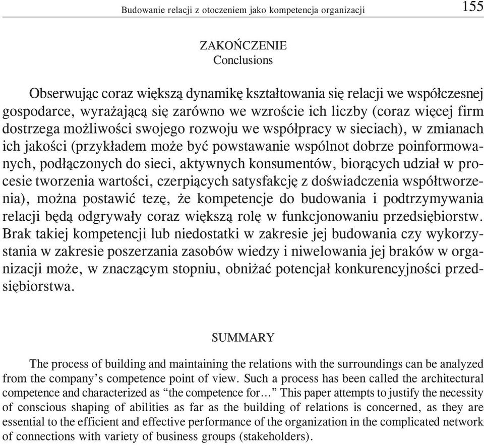 udzia³ w procesie tworzenia wartoœci, czerpi¹cych satysfakcjê z doœwiadczenia wspó³tworzenia), mo na postawiæ tezê, e kompetencje do budowania i podtrzymywania relacji bêd¹ odgrywa³y coraz wiêksz¹