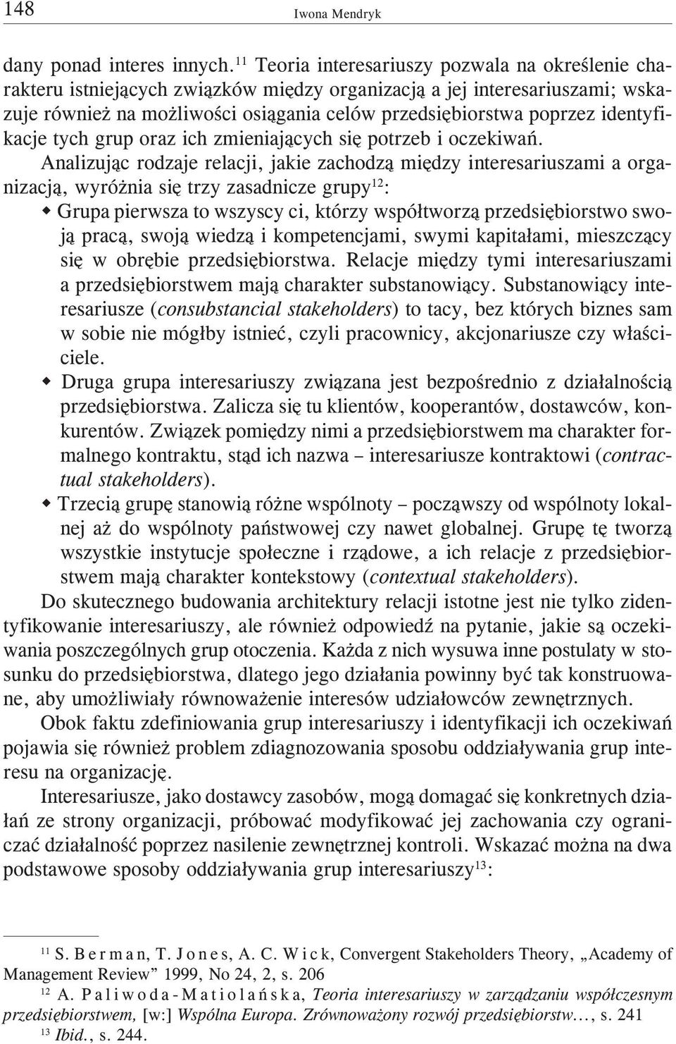 identyfikacje tych grup oraz ich zmieniaj¹cych siê potrzeb i oczekiwañ.