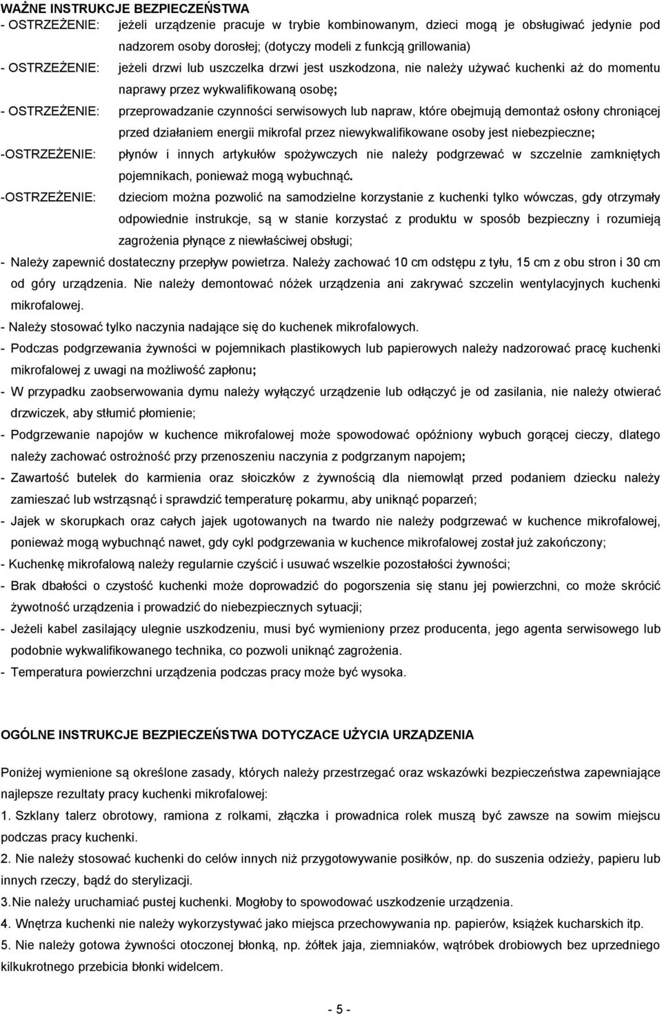 napraw, które obejmują demontaż osłony chroniącej -OSTRZEŻENIE: -OSTRZEŻENIE: przed działaniem energii mikrofal przez niewykwalifikowane osoby jest niebezpieczne; płynów i innych artykułów