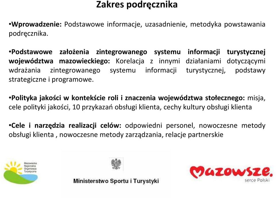 zintegrowanego systemu informacji turystycznej, podstawy strategiczne i programowe.