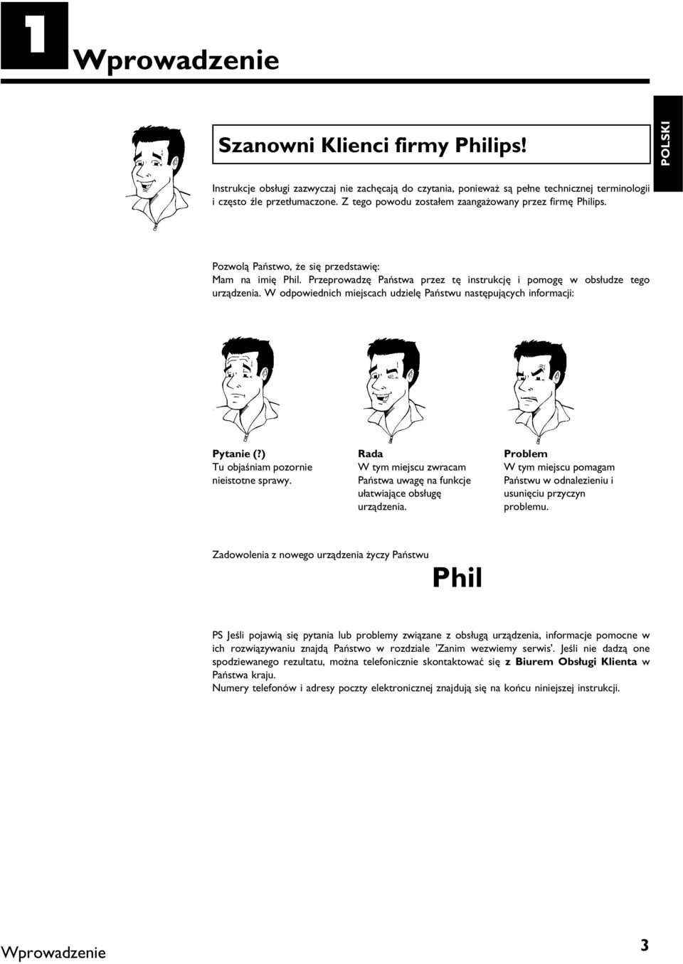 W odpowiednich miejscach udzielę Państwu następujących informacji: Pytanie (?) Tu objaśniam pozornie nieistotne sprawy.