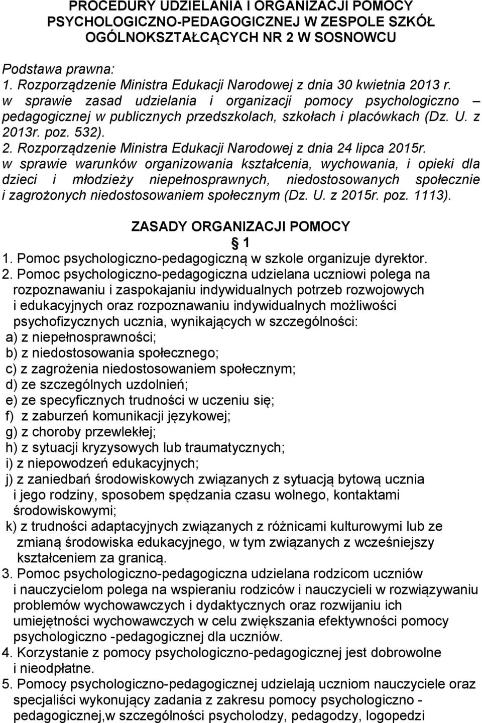 w sprawie zasad udzielania i organizacji pomocy psychologiczno pedagogicznej w publicznych przedszkolach, szkołach i placówkach (Dz. U. z 20