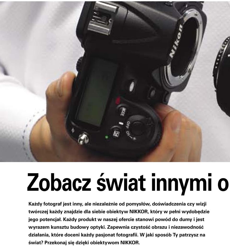 Każdy produkt w naszej ofercie stanowi powód do dumy i jest wyrazem kunsztu budowy optyki.