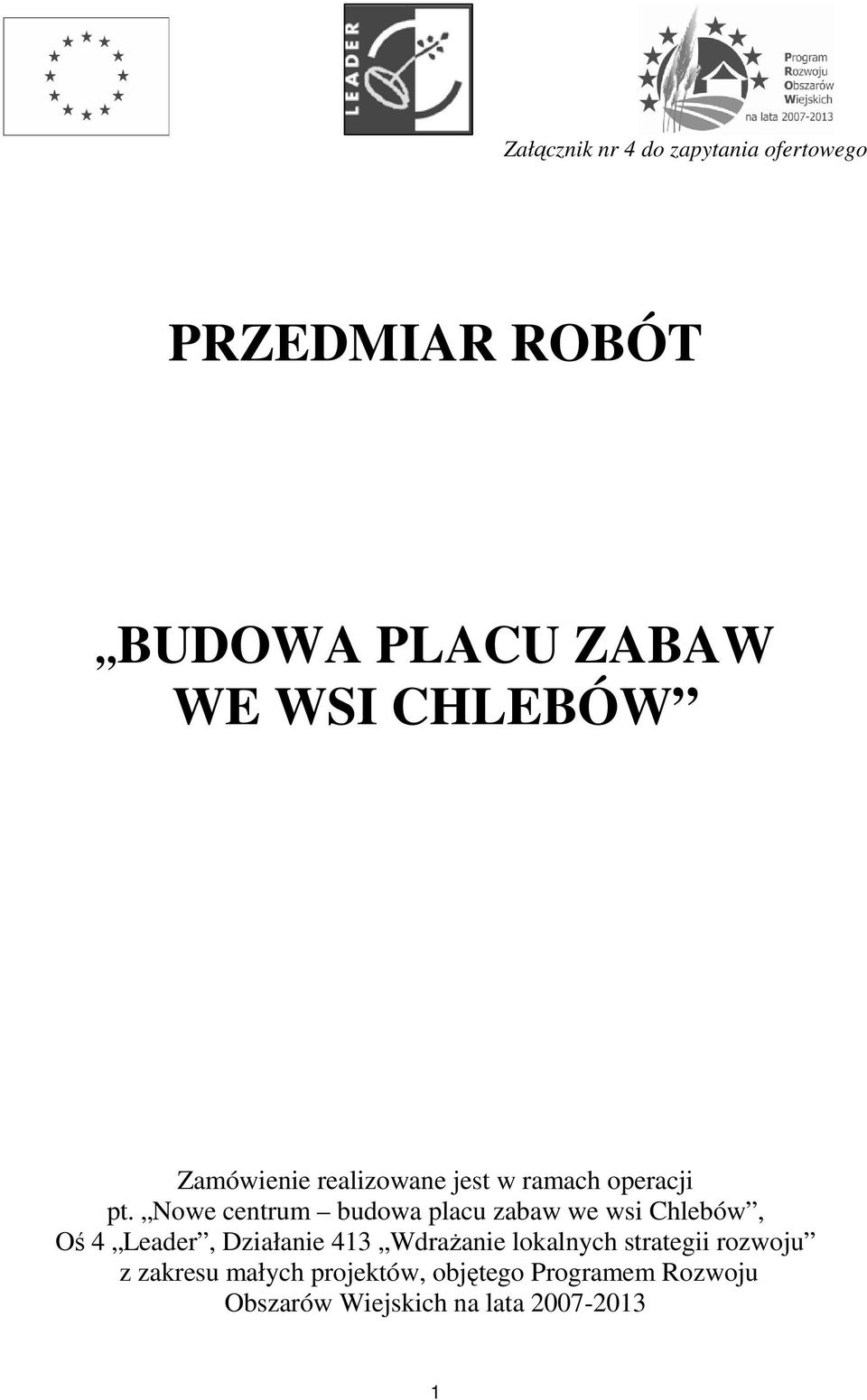 Nowe centrum budowa placu zabaw we wsi Chlebów, Oś 4 Leader, Działanie 413 WdraŜanie