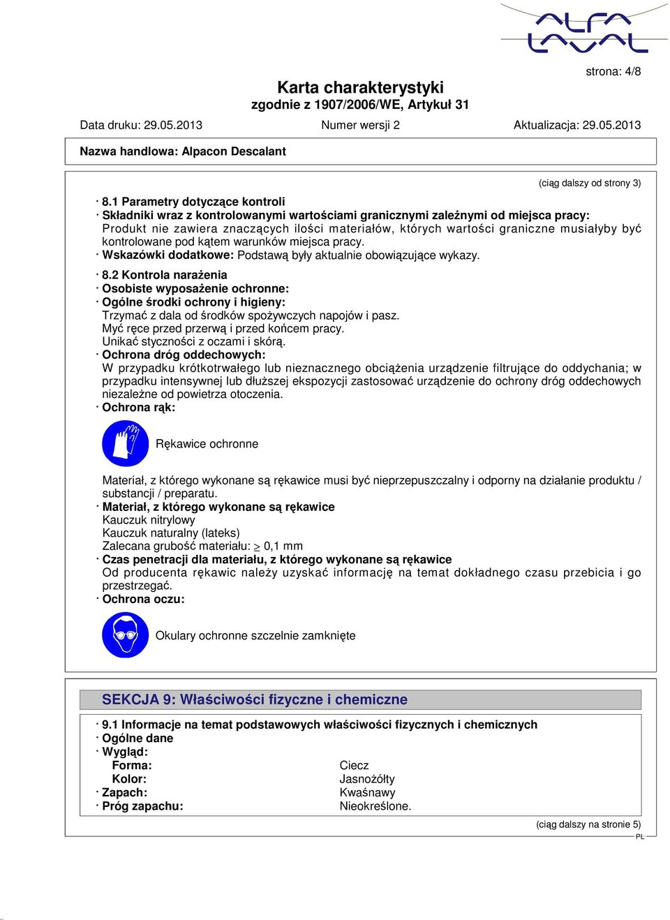 musiałyby być kontrolowane pod kątem warunków miejsca pracy. Wskazówki dodatkowe: Podstawą były aktualnie obowiązujące wykazy. 8.