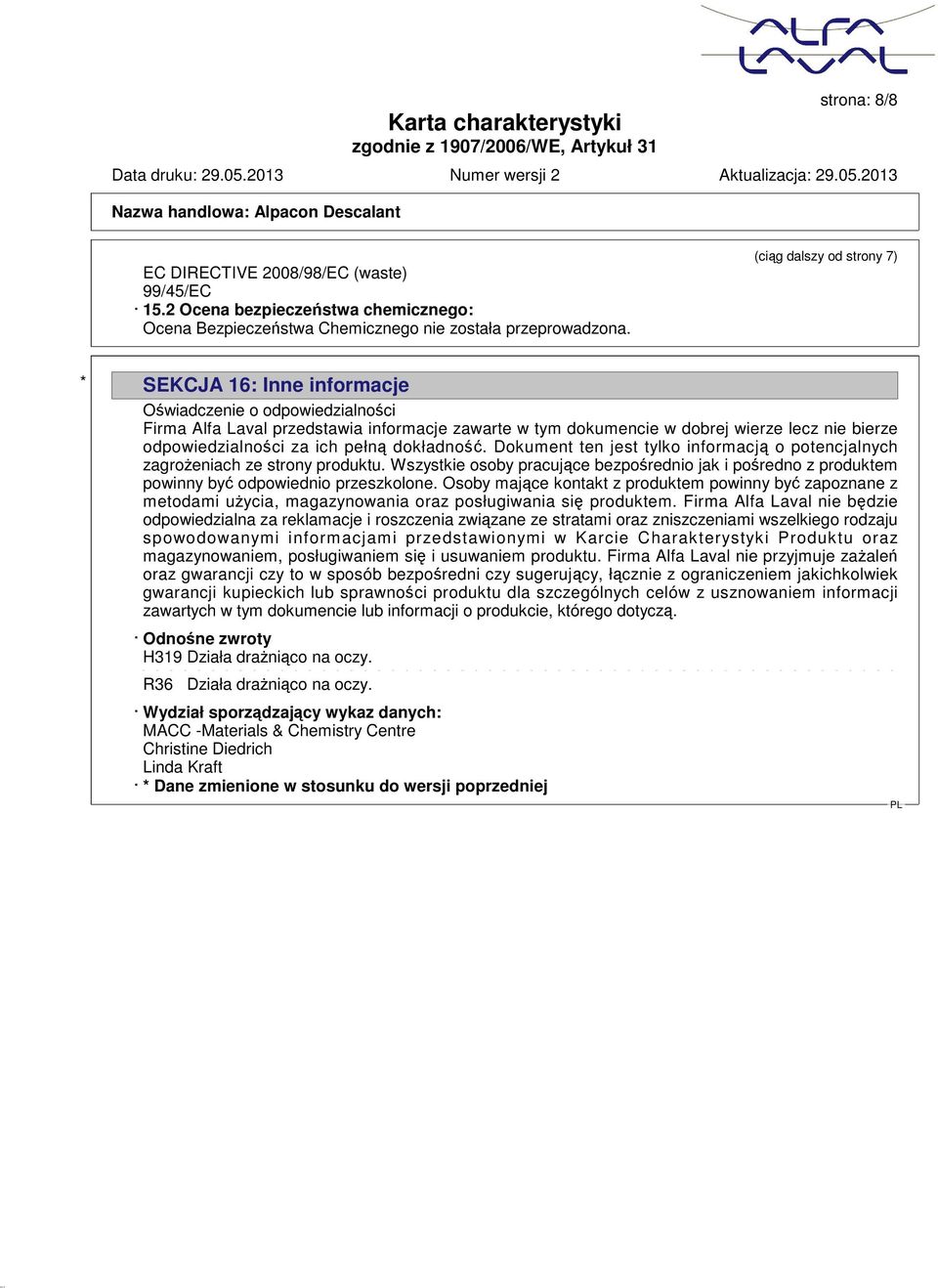 odpowiedzialności za ich pełną dokładność. Dokument ten jest tylko informacją o potencjalnych zagrożeniach ze strony produktu.