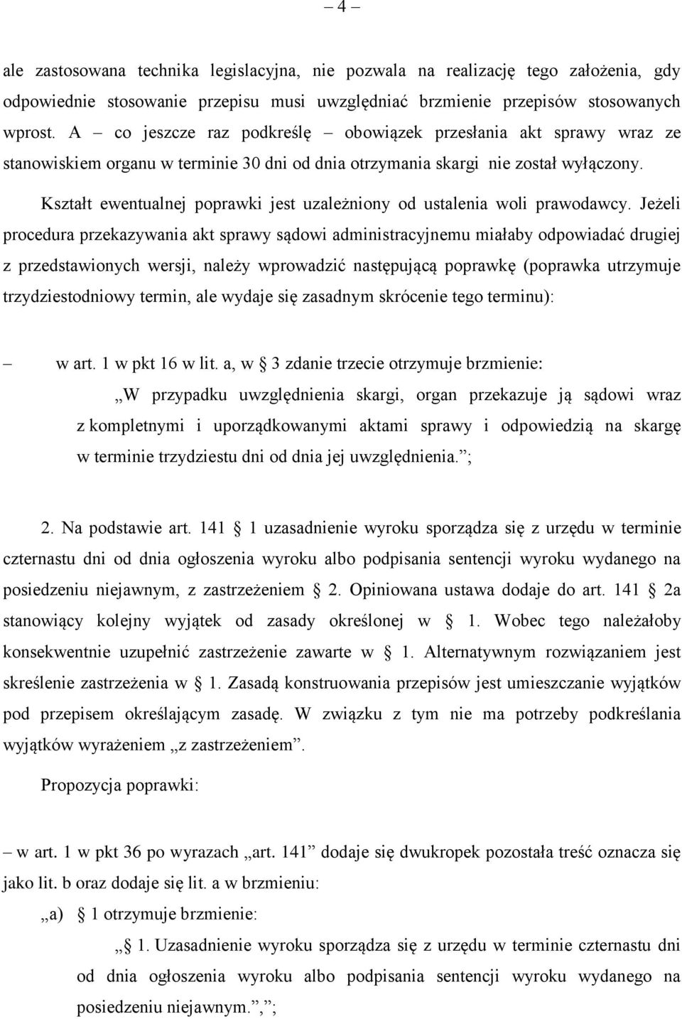 Kształt ewentualnej poprawki jest uzależniony od ustalenia woli prawodawcy.