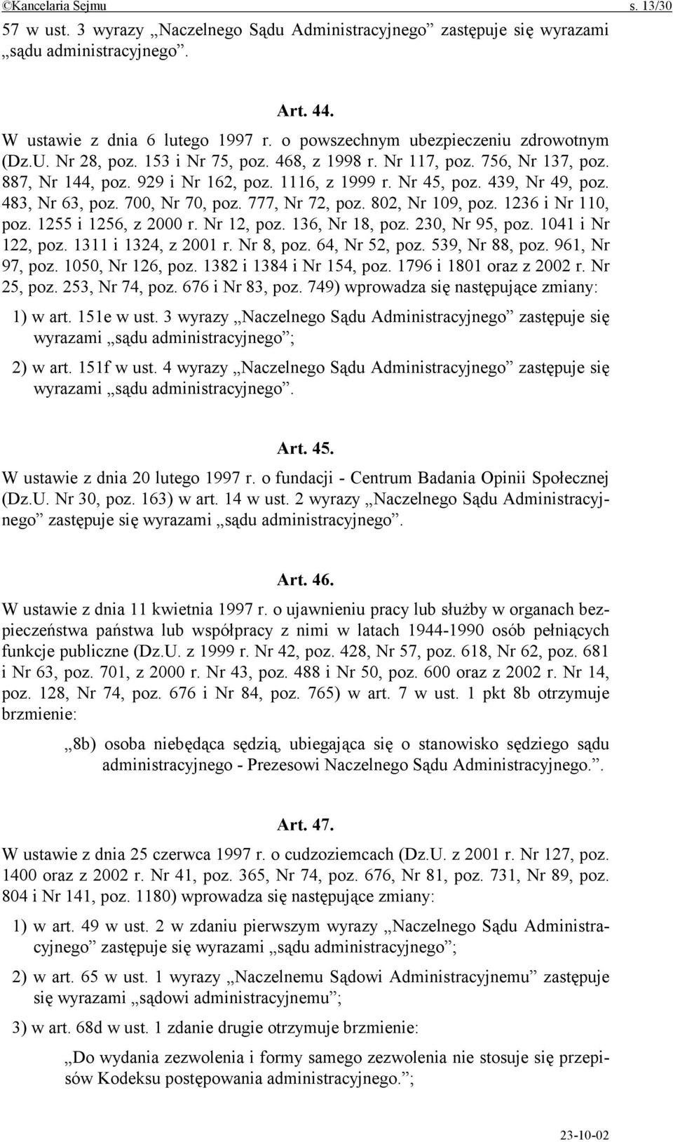 439, Nr 49, poz. 483, Nr 63, poz. 700, Nr 70, poz. 777, Nr 72, poz. 802, Nr 109, poz. 1236 i Nr 110, poz. 1255 i 1256, z 2000 r. Nr 12, poz. 136, Nr 18, poz. 230, Nr 95, poz. 1041 i Nr 122, poz.