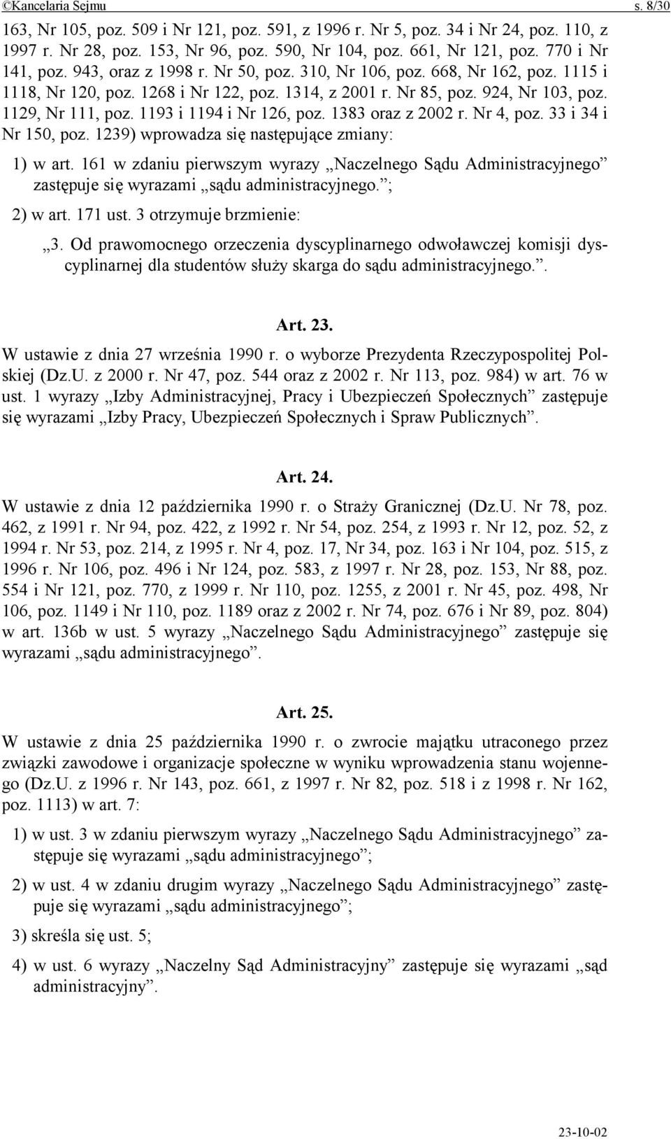 1193 i 1194 i Nr 126, poz. 1383 oraz z 2002 r. Nr 4, poz. 33 i 34 i Nr 150, poz. 1239) wprowadza się następujące zmiany: 1) w art.