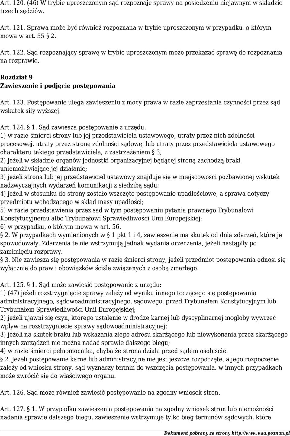 Sąd rozpoznający sprawę w trybie uproszczonym może przekazać sprawę do rozpoznania na rozprawie. Rozdział 9 Zawieszenie i podjęcie postępowania Art. 123.