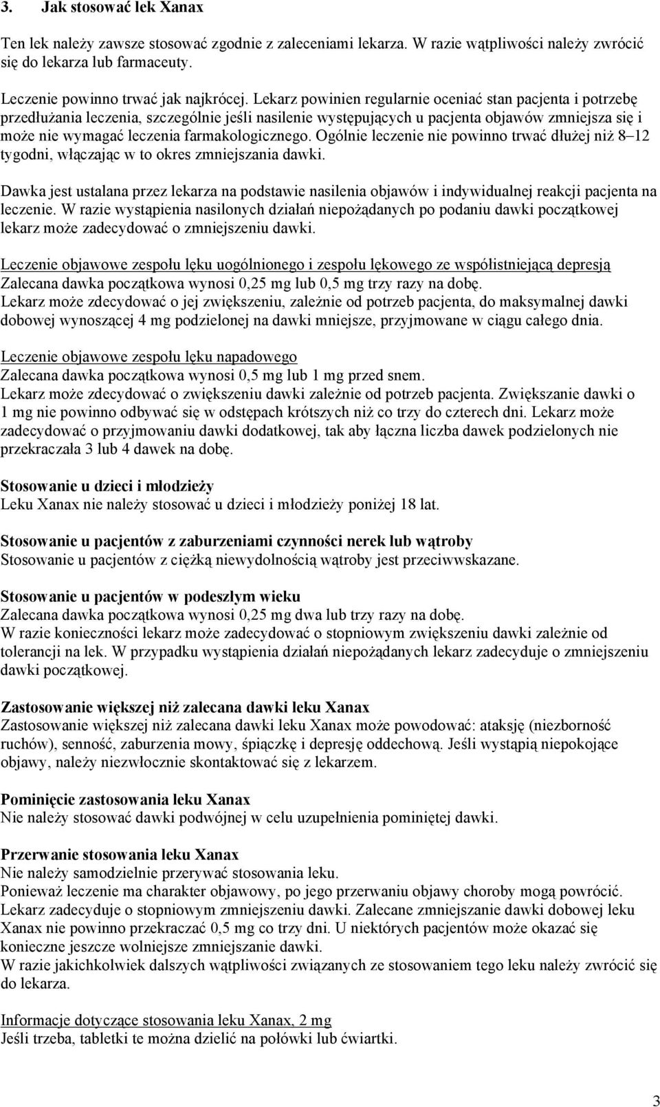 farmakologicznego. Ogólnie leczenie nie powinno trwać dłużej niż 8 12 tygodni, włączając w to okres zmniejszania dawki.