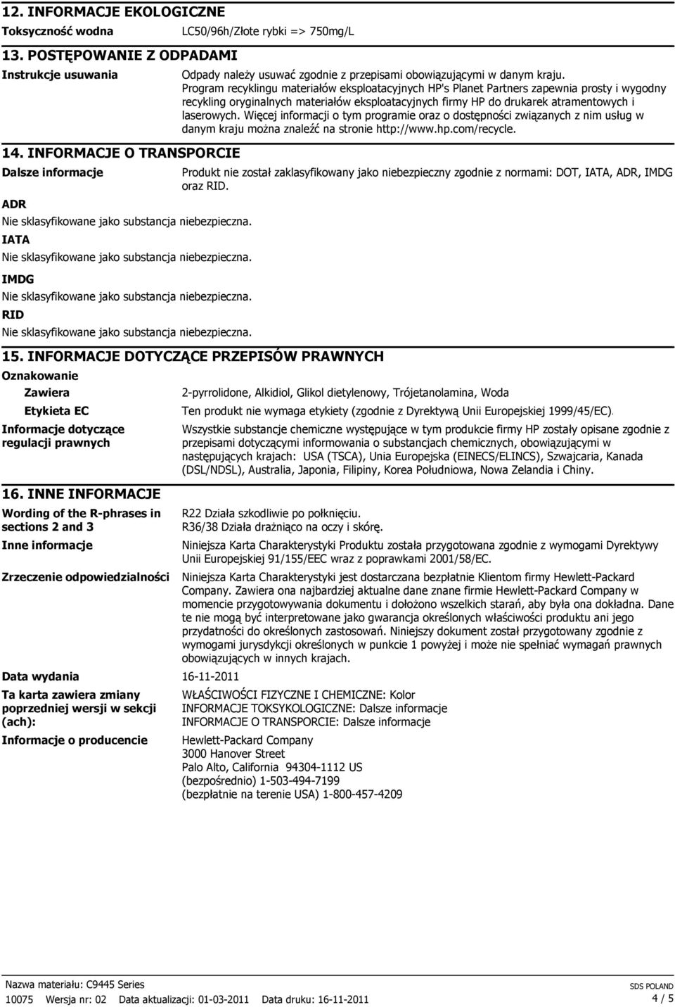 Program recyklingu materiałów eksploatacyjnych HP's Planet Partners zapewnia prosty i wygodny recykling oryginalnych materiałów eksploatacyjnych firmy HP do drukarek atramentowych i laserowych.