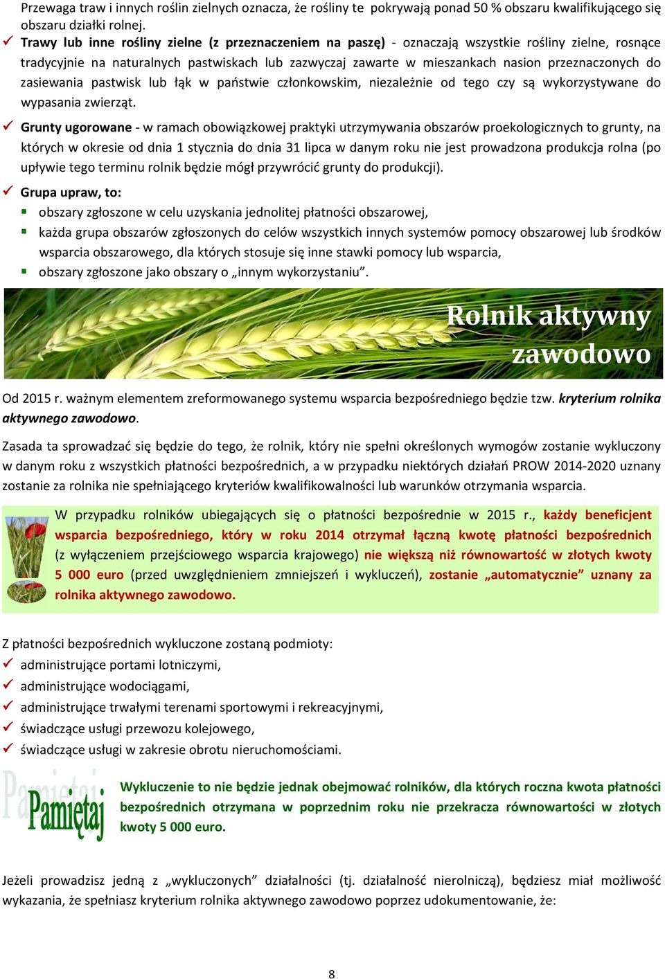 do zasiewania pastwisk lub łąk w państwie członkowskim, niezależnie od tego czy są wykorzystywane do wypasania zwierząt.