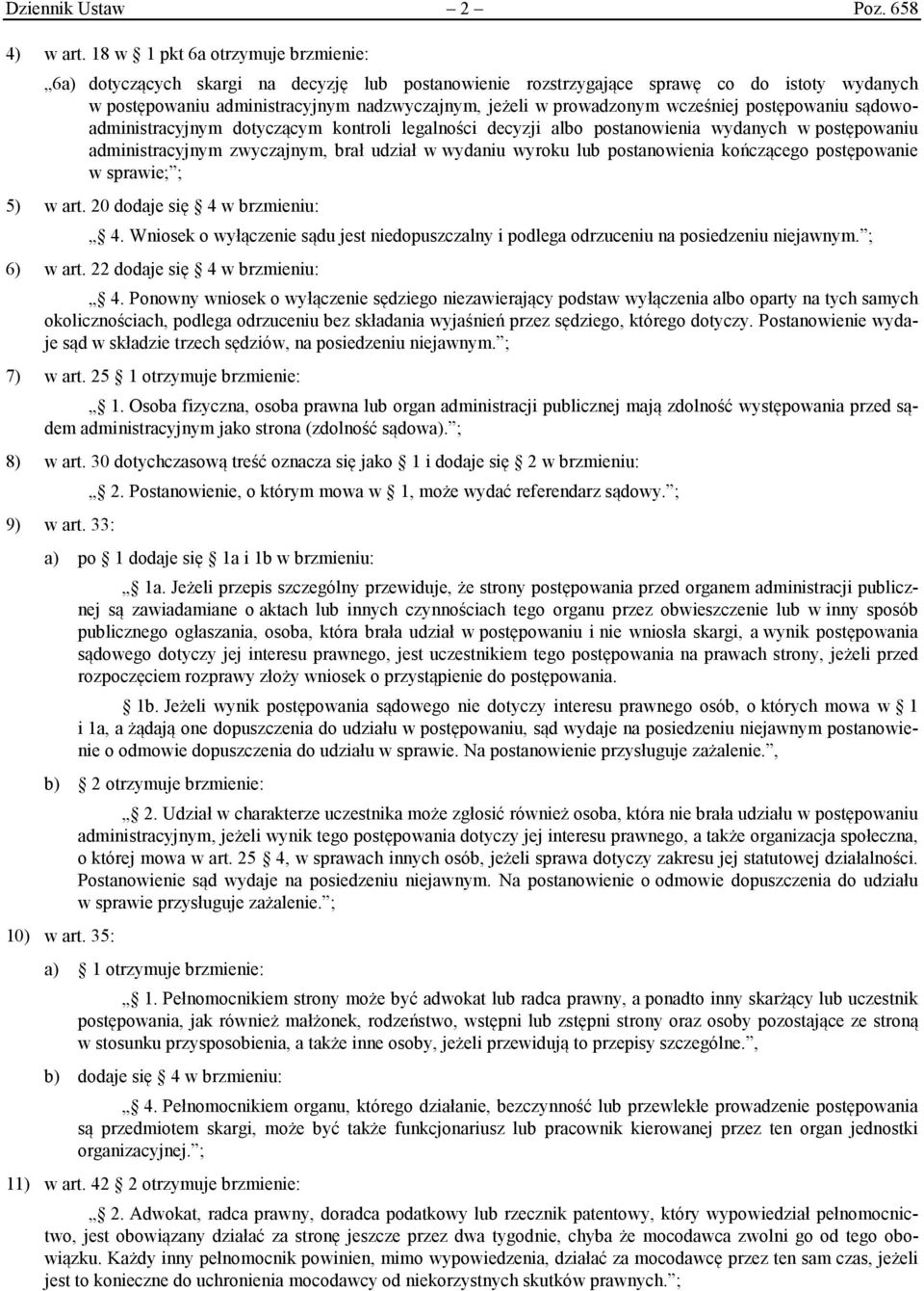 wcześniej postępowaniu sądowoadministracyjnym dotyczącym kontroli legalności decyzji albo postanowienia wydanych w postępowaniu administracyjnym zwyczajnym, brał udział w wydaniu wyroku lub