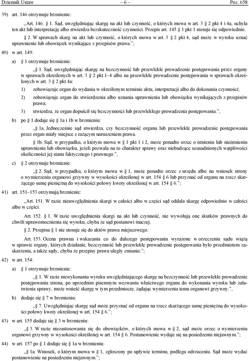 3 2 pkt 4, sąd może w wyroku uznać uprawnienie lub obowiązek wynikające z przepisów prawa. ; 40) w art. 149: 1.