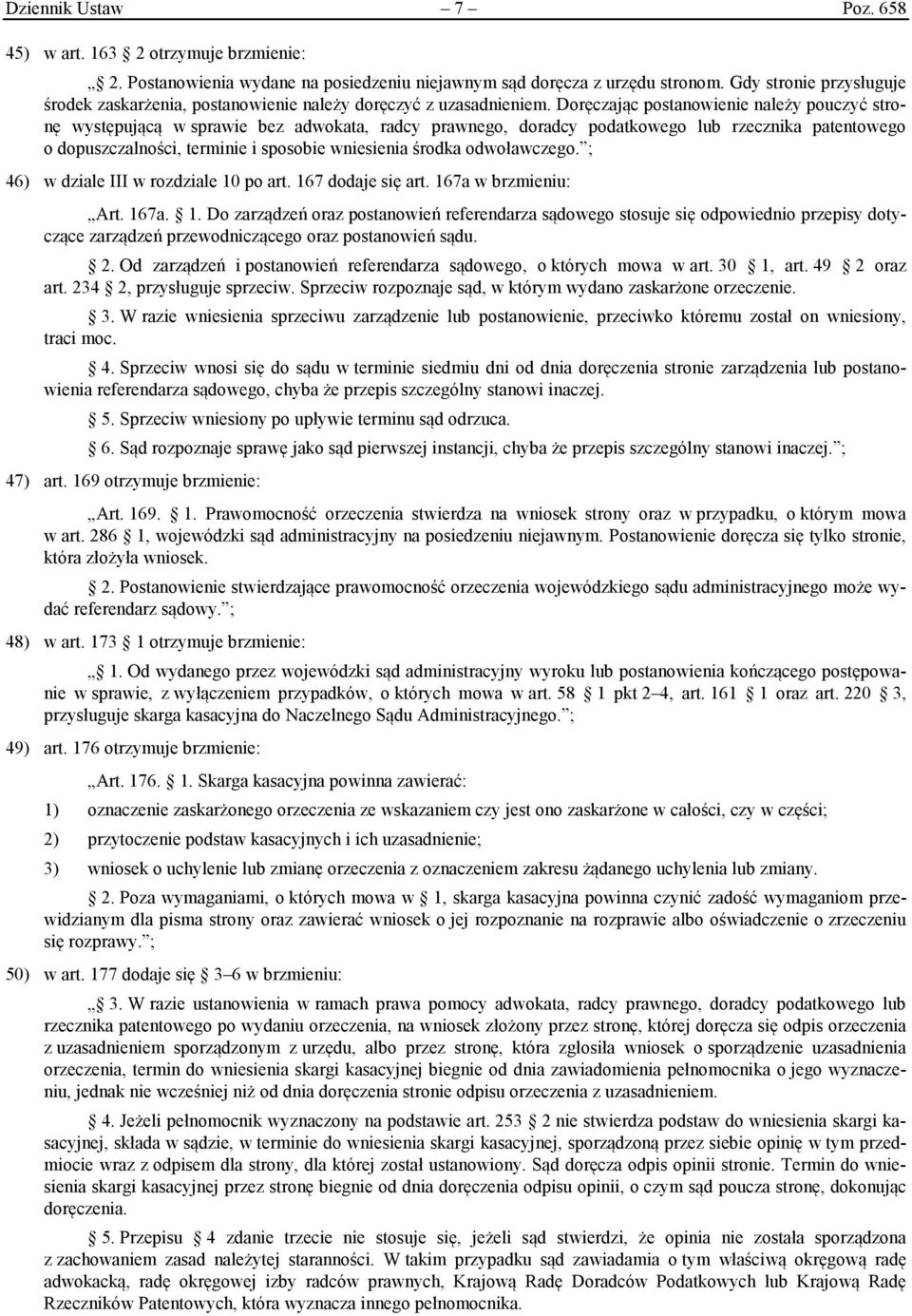 Doręczając postanowienie należy pouczyć stronę występującą w sprawie bez adwokata, radcy prawnego, doradcy podatkowego lub rzecznika patentowego o dopuszczalności, terminie i sposobie wniesienia