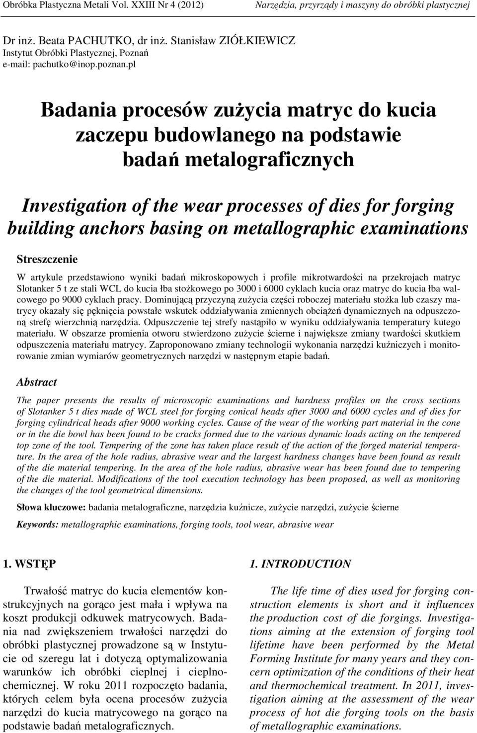 pl Badania procesów zuŝycia matryc do kucia zaczepu budowlanego na podstawie badań metalograficznych Investigation of the wear processes of dies for forging building anchors basing on metallographic