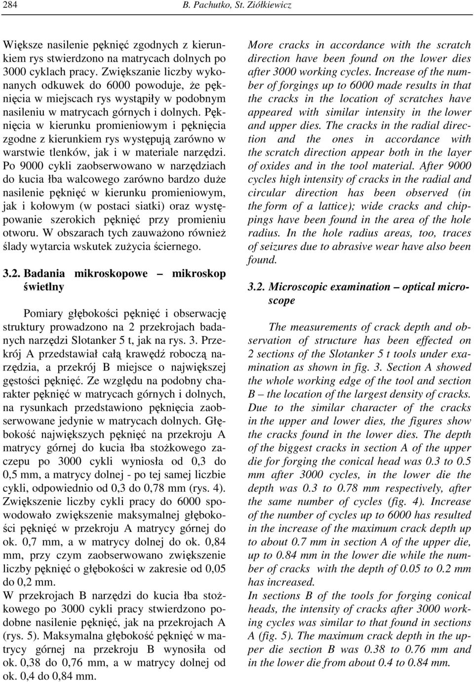 Pęknięcia w kierunku promieniowym i pęknięcia zgodne z kierunkiem rys występują zarówno w warstwie tlenków, jak i w materiale narzędzi.