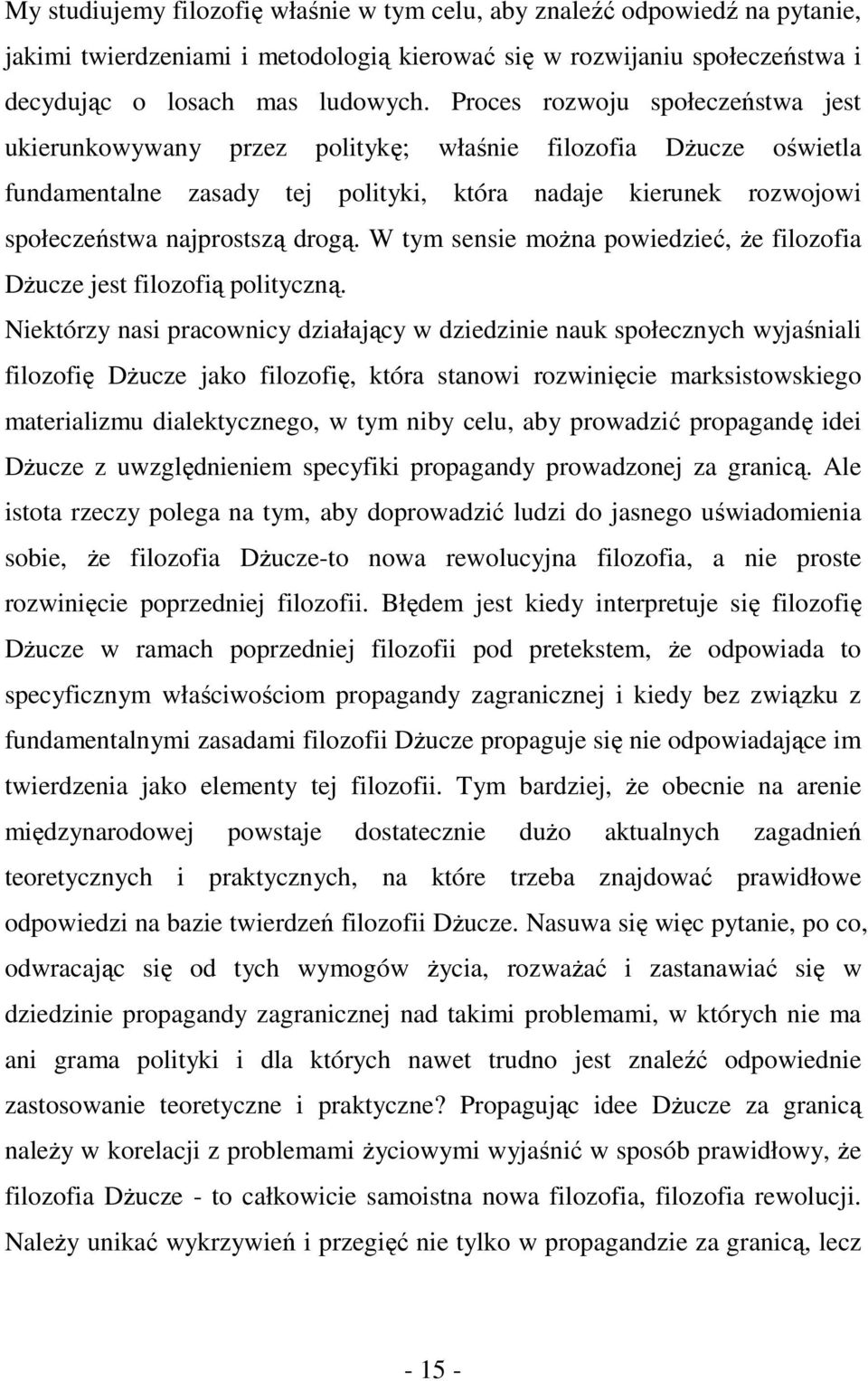 W tym sensie można powiedzieć, że filozofia Dżucze jest filozofią polityczną.