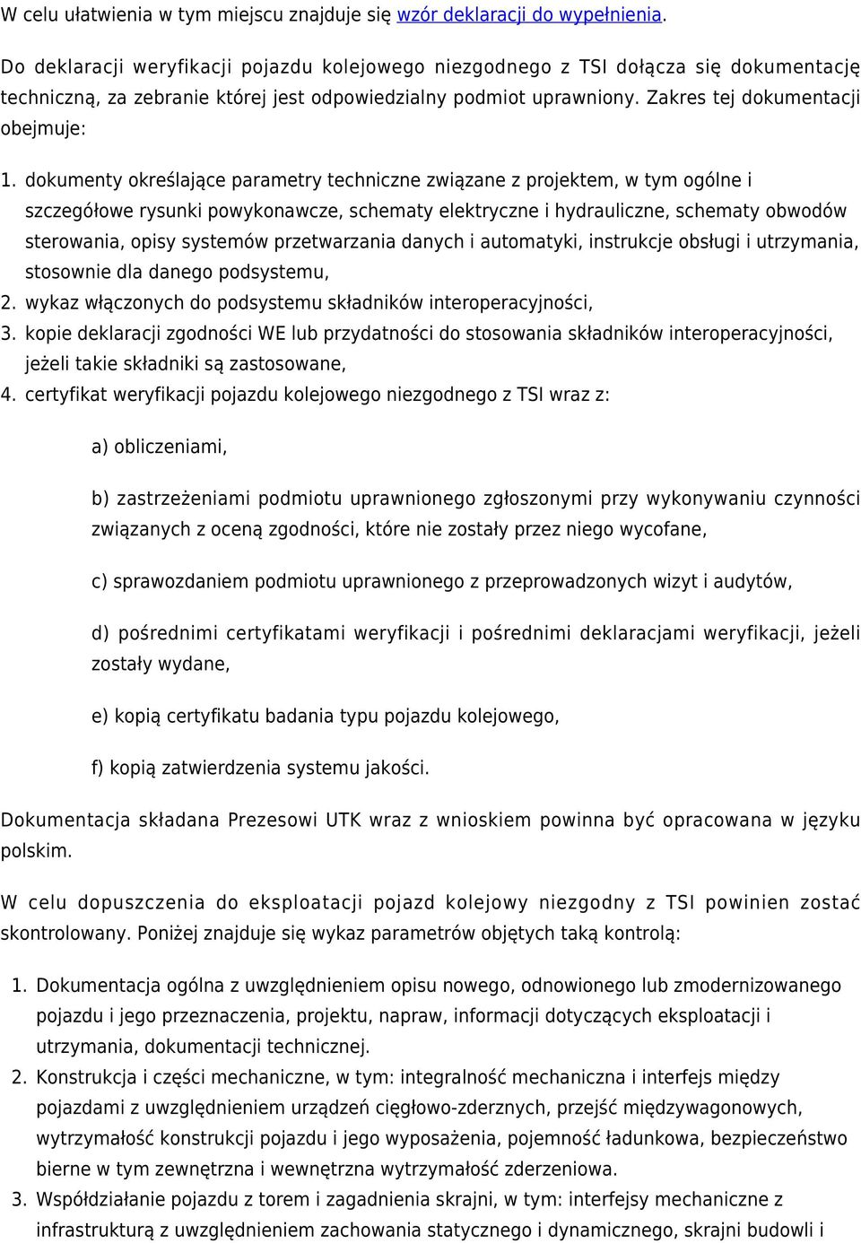 3. 4. dokumenty określające parametry techniczne związane z projektem, w tym ogólne i szczegółowe rysunki powykonawcze, schematy elektryczne i hydrauliczne, schematy obwodów sterowania, opisy