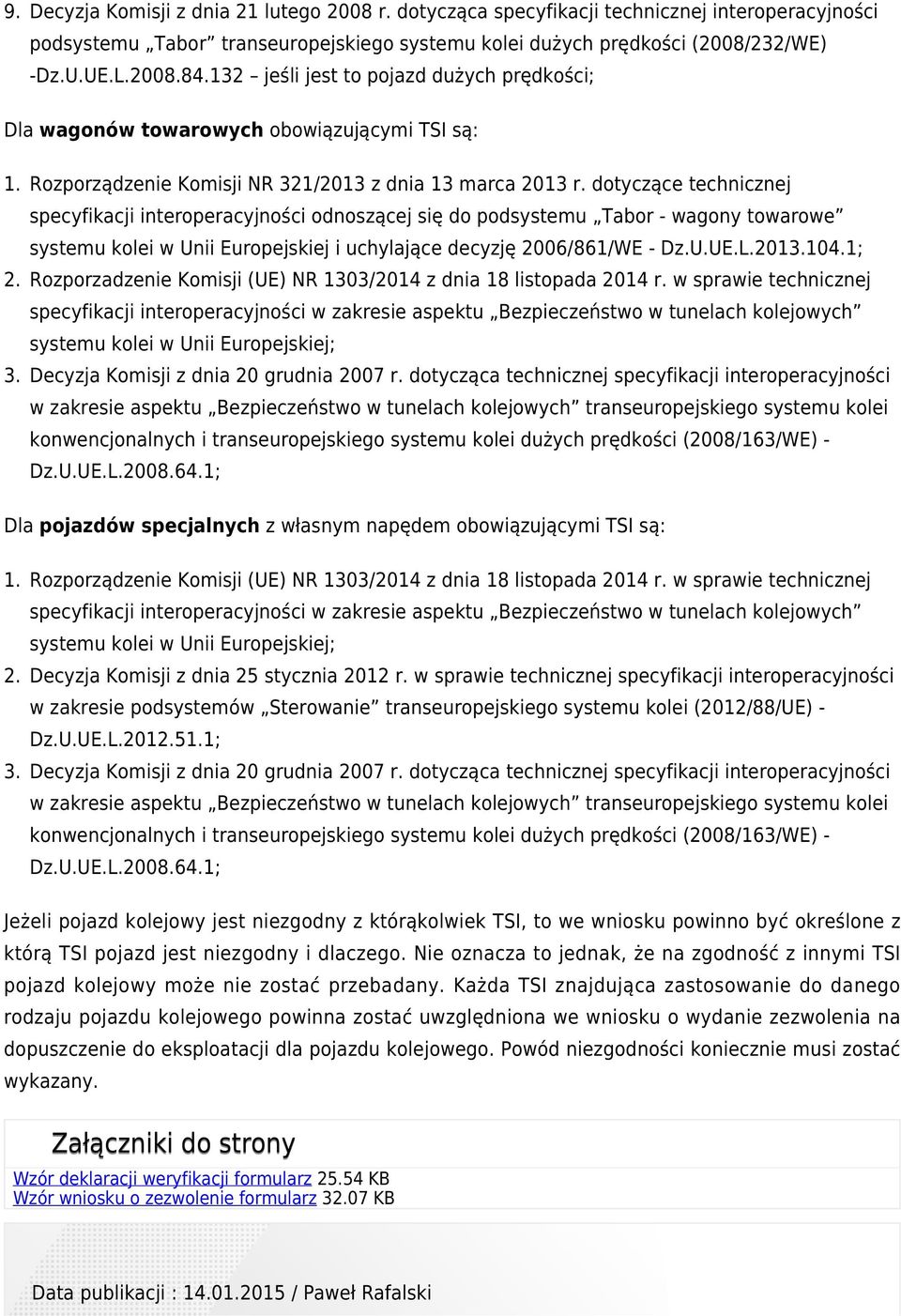 dotyczące technicznej specyfikacji interoperacyjności odnoszącej się do podsystemu Tabor - wagony towarowe systemu kolei w Unii Europejskiej i uchylające decyzję 2006/861/WE - Dz.U.UE.L.2013.104.