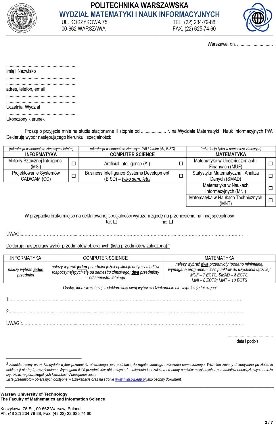 Deklaruję wybór następującego kierunku i specjalności: (rekrutacja w semestrze zimowym i letnim) rekrutacja w semestrze zimowym (AI) i letnim (AI, BISD) (rekrutacja tylko w semestrze zimowym)