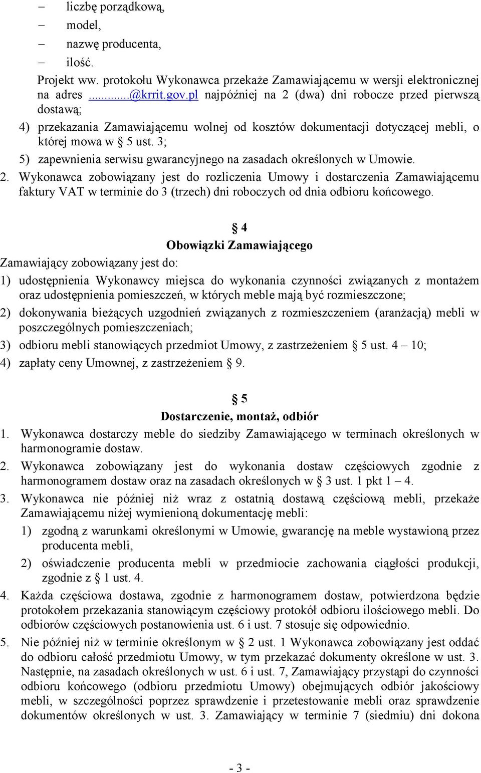 3; 5) zapewnienia serwisu gwarancyjnego na zasadach określonych w Umowie. 2.