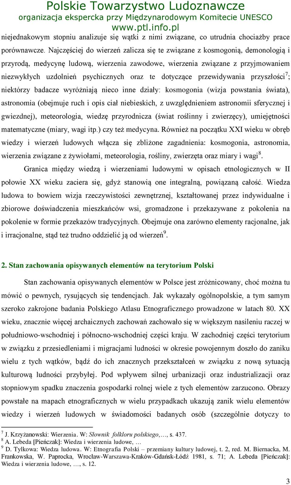 dotyczące przewidywania przyszłości 7 ; niektórzy badacze wyróżniają nieco inne działy: kosmogonia (wizja powstania świata), astronomia (obejmuje ruch i opis ciał niebieskich, z uwzględnieniem