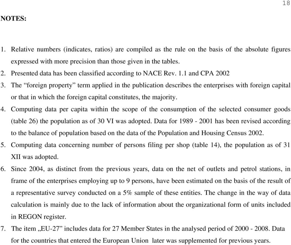 The foreign property term applied in the publication describes the enterprises with foreign capital or that in which the foreign capital constitutes, the majority. 4.