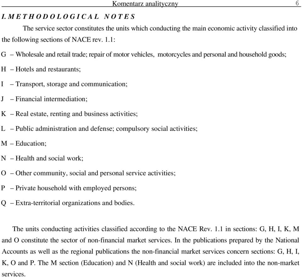 1: G Wholesale and retail trade; repair of motor vehicles, motorcycles and personal and household goods; H Hotels and restaurants; I Transport, storage and communication; J Financial intermediation;
