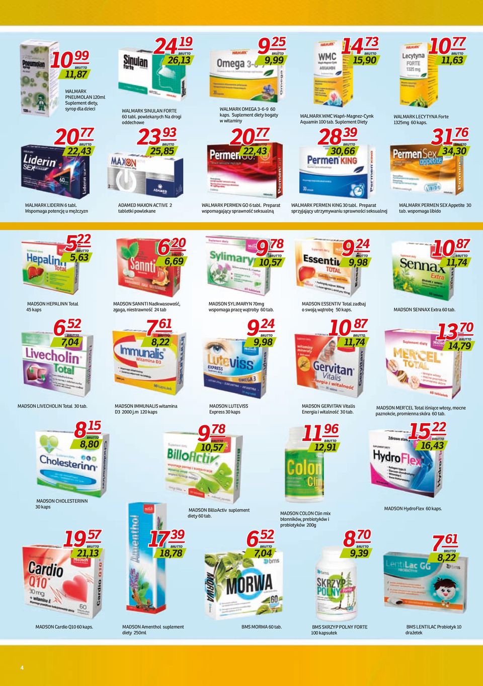 Suplement Diety 28 39 30,66 WALMARK LECYTYNA Forte 1325mg 60 kaps. 31 76 34,30 WALMARK LIDERIN 6 tabl. Wspomaga potencję u mężczyzn ADAMED MAXON ACTIVE 2 tabletki powlekane WALMARK PERMEN GO 6 tabl.