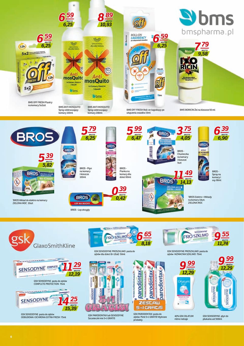 komary i kleszcze 100ml BROS - Pianka na komary dla dzieci 90ml 0 39 0,42 BROS - Chusteczka na komary i kleszcze 5szt 11 49 14,13 BROS Elektro + Wkłady na komary 10szt.