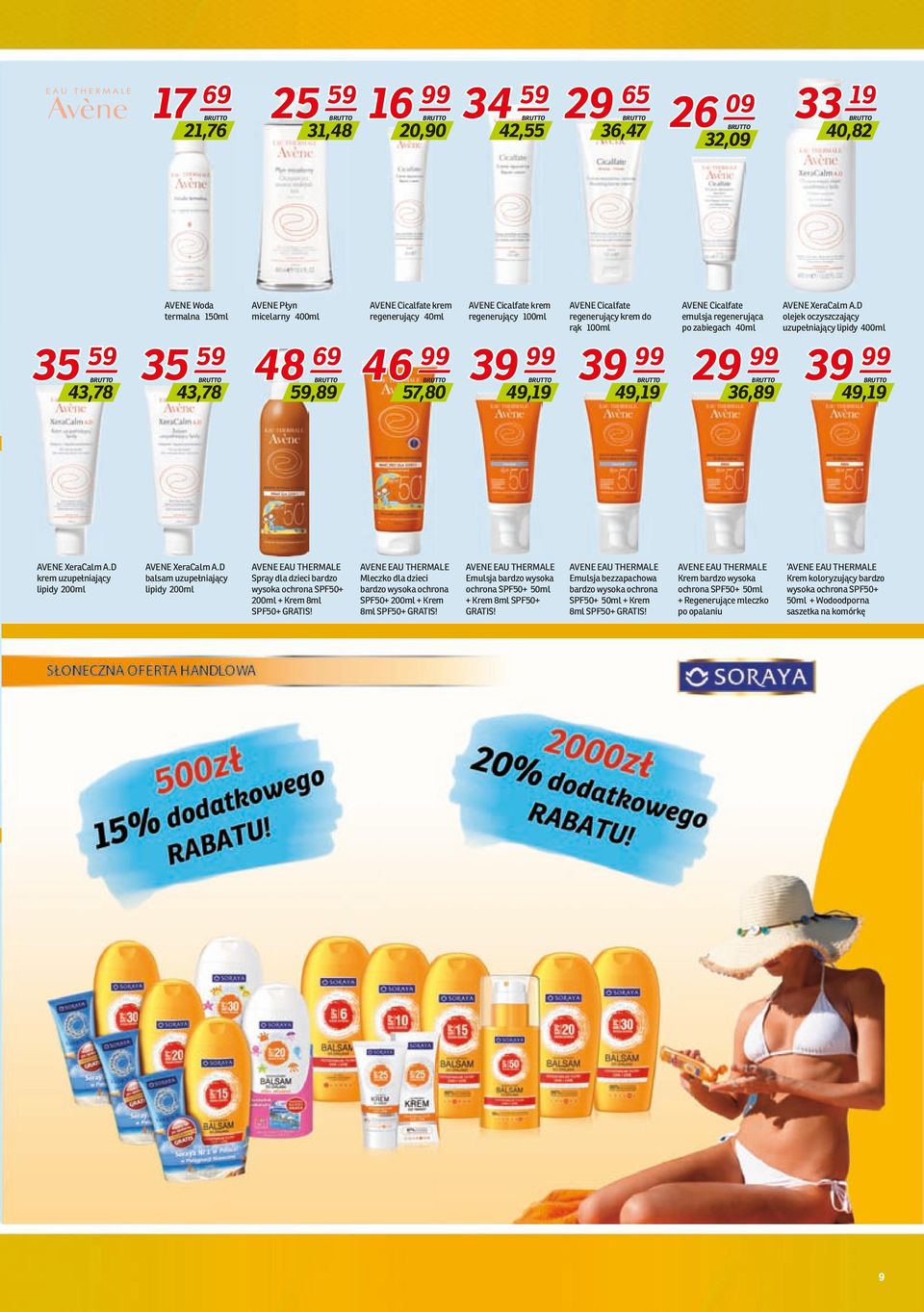 99 36,89 AVENE XeraCalm A.D olejek oczyszczający uzupełniający lipidy 400ml 39 99 49,19 AVENE XeraCalm A.D krem uzupełniający lipidy 200ml AVENE XeraCalm A.