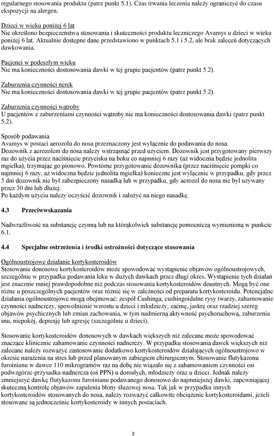 1 i 5.2, ale brak zaleceń dotyczących dawkowania. Pacjenci w podeszłym wieku Nie ma konieczności dostosowania dawki w tej grupie pacjentów (patrz punkt 5.2).