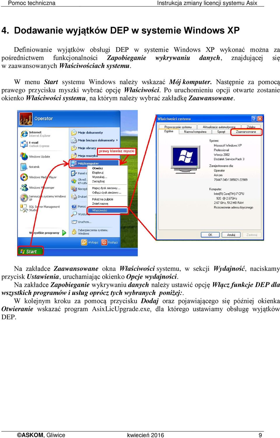 zaawansowanych Właściwościach systemu. W menu Start systemu Windows należy wskazać Mój komputer. Następnie za pomocą prawego przycisku myszki wybrać opcję Właściwości.