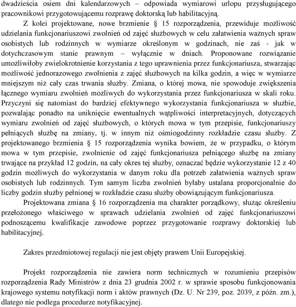 wymiarze określonym w godzinach, nie zaś - jak w dotychczasowym stanie prawnym wyłącznie w dniach.