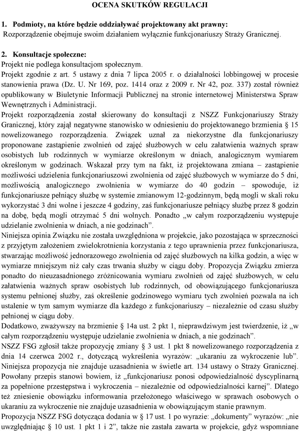 1414 oraz z 2009 r. Nr 42, poz. 337) został również opublikowany w Biuletynie Informacji Publicznej na stronie internetowej Ministerstwa Spraw Wewnętrznych i Administracji.