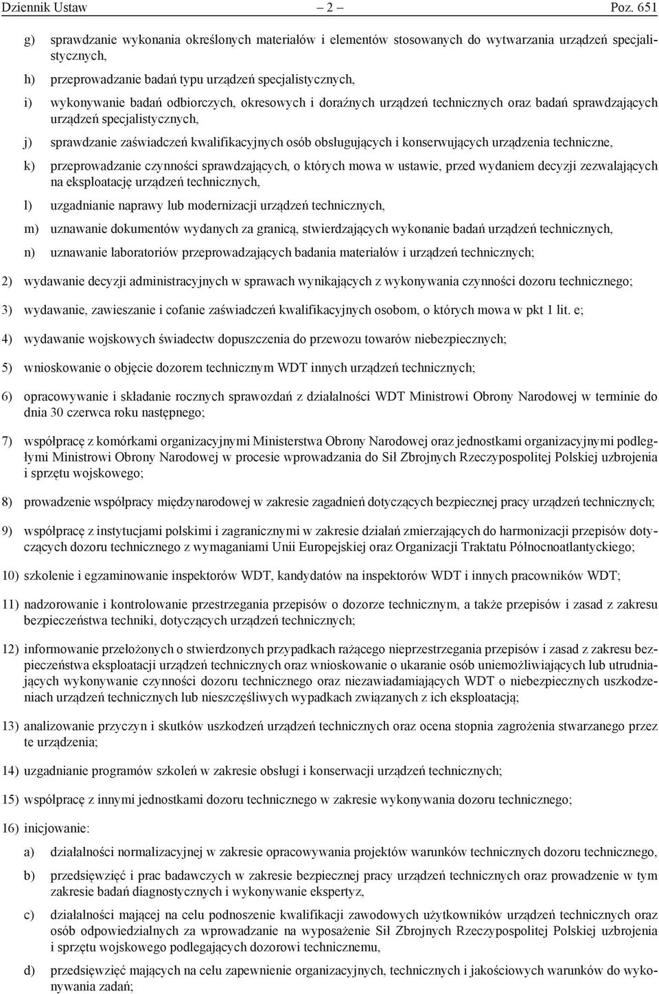 odbiorczych, okresowych i doraźnych urządzeń technicznych oraz badań sprawdzających urządzeń specjalistycznych, j) sprawdzanie zaświadczeń kwalifikacyjnych osób obsługujących i konserwujących