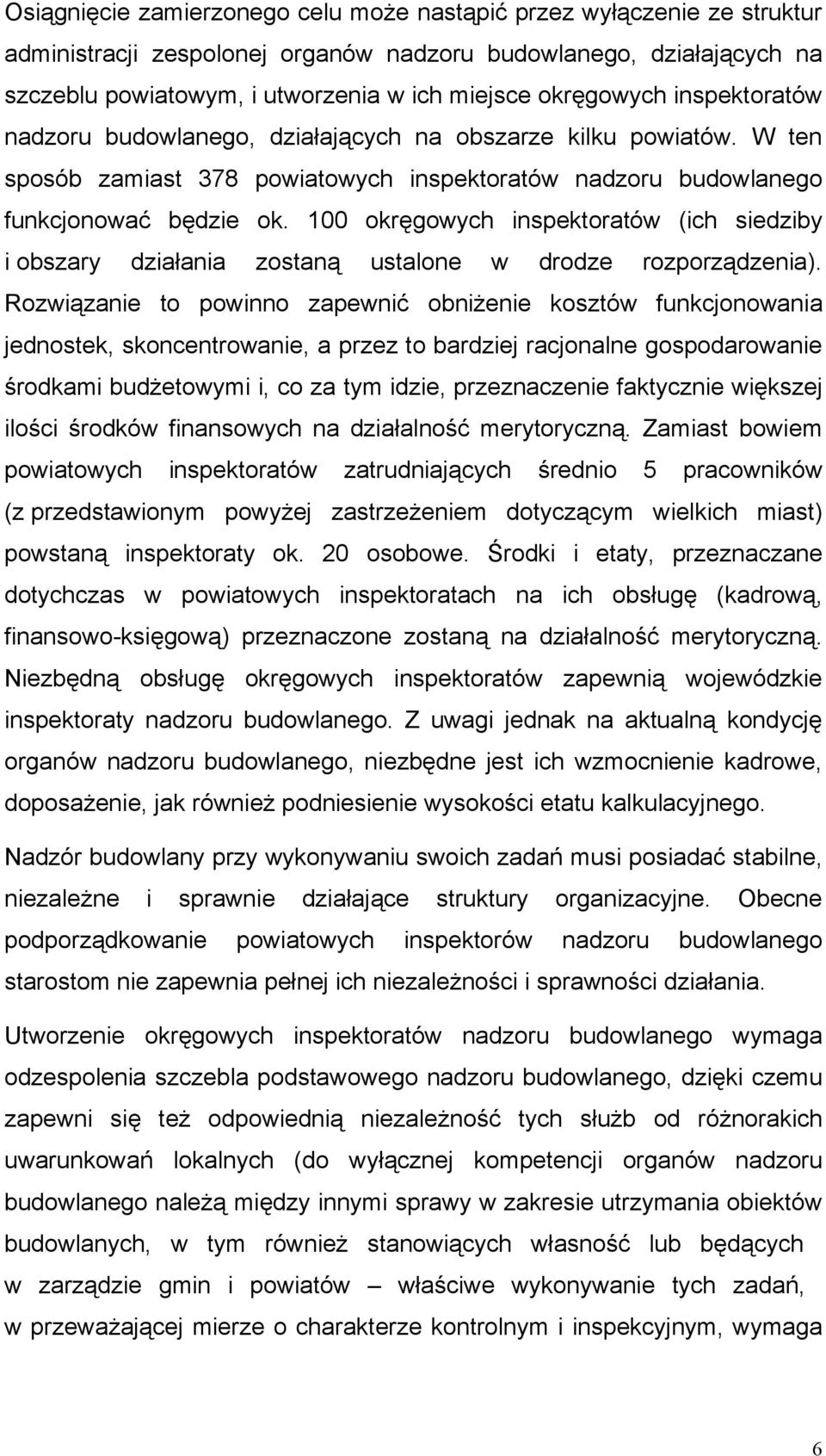 100 okręgowych inspektoratów (ich siedziby i obszary działania zostaną ustalone w drodze rozporządzenia).