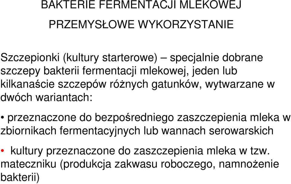 wariantach: przeznaczone do bezpośredniego zaszczepienia mleka w zbiornikach fermentacyjnych lub wannach