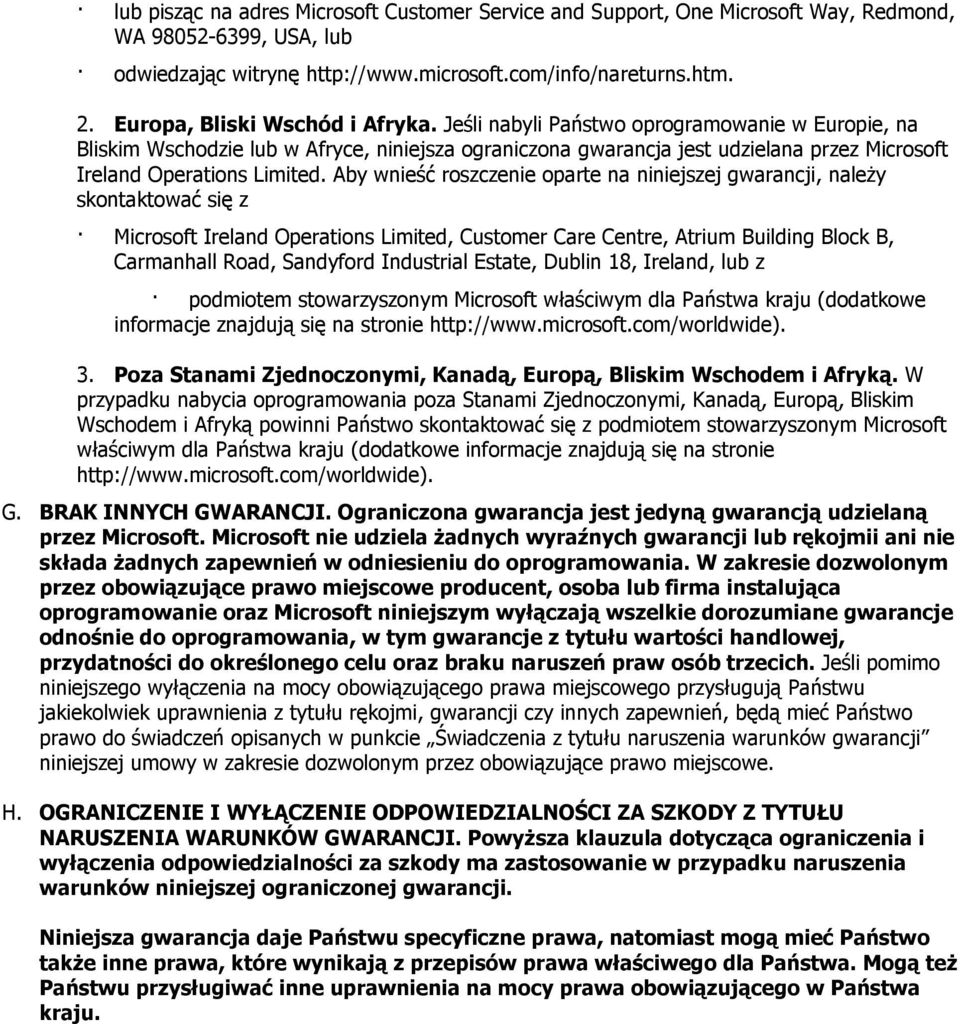 Jeśli nabyli Państwo oprogramowanie w Europie, na Bliskim Wschodzie lub w Afryce, niniejsza ograniczona gwarancja jest udzielana przez Microsoft Ireland Operations Limited.