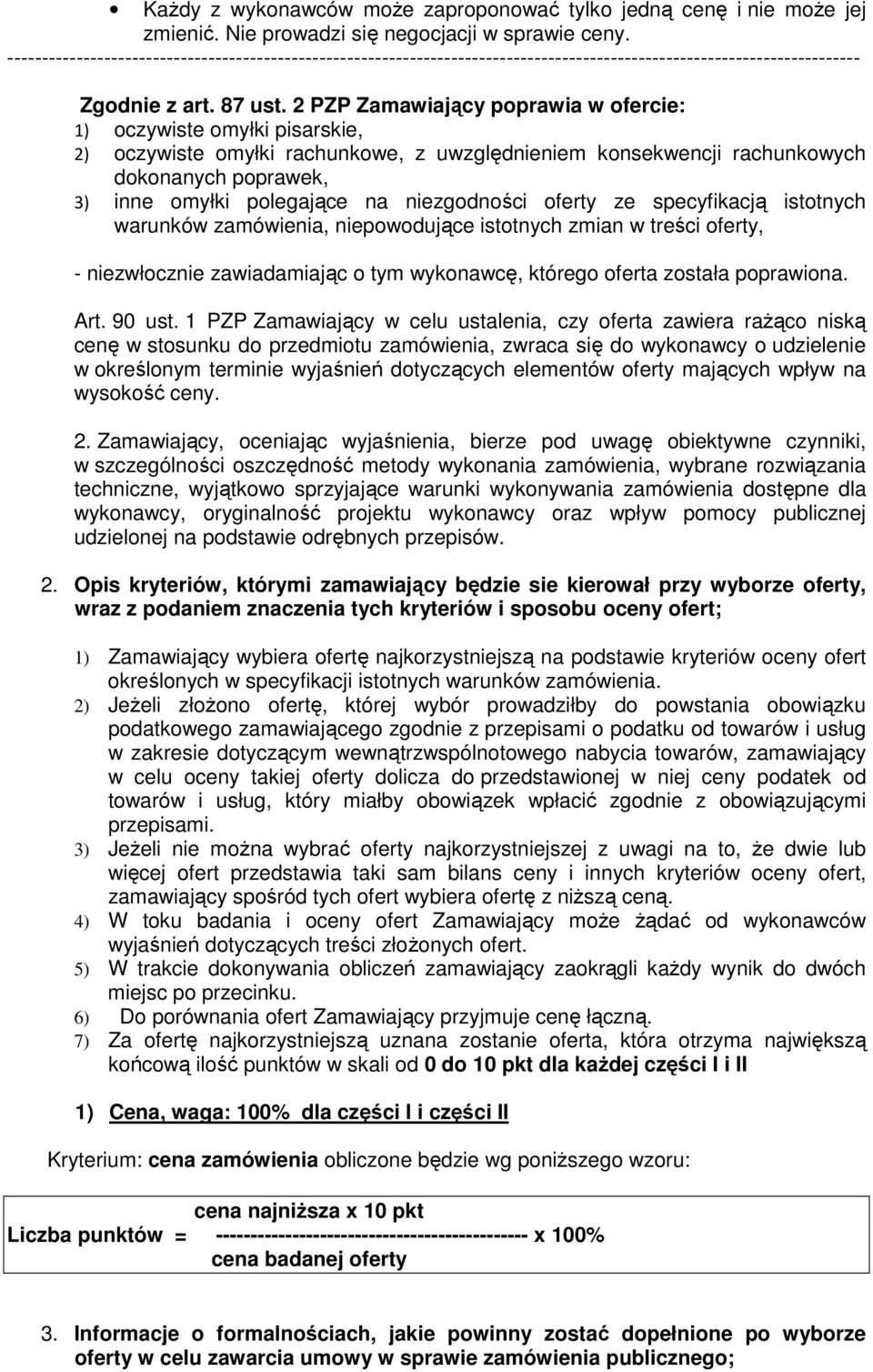 2 PZP Zamawiający poprawia w ofercie: 1) oczywiste omyłki pisarskie, 2) oczywiste omyłki rachunkowe, z uwzględnieniem konsekwencji rachunkowych dokonanych poprawek, 3) inne omyłki polegające na