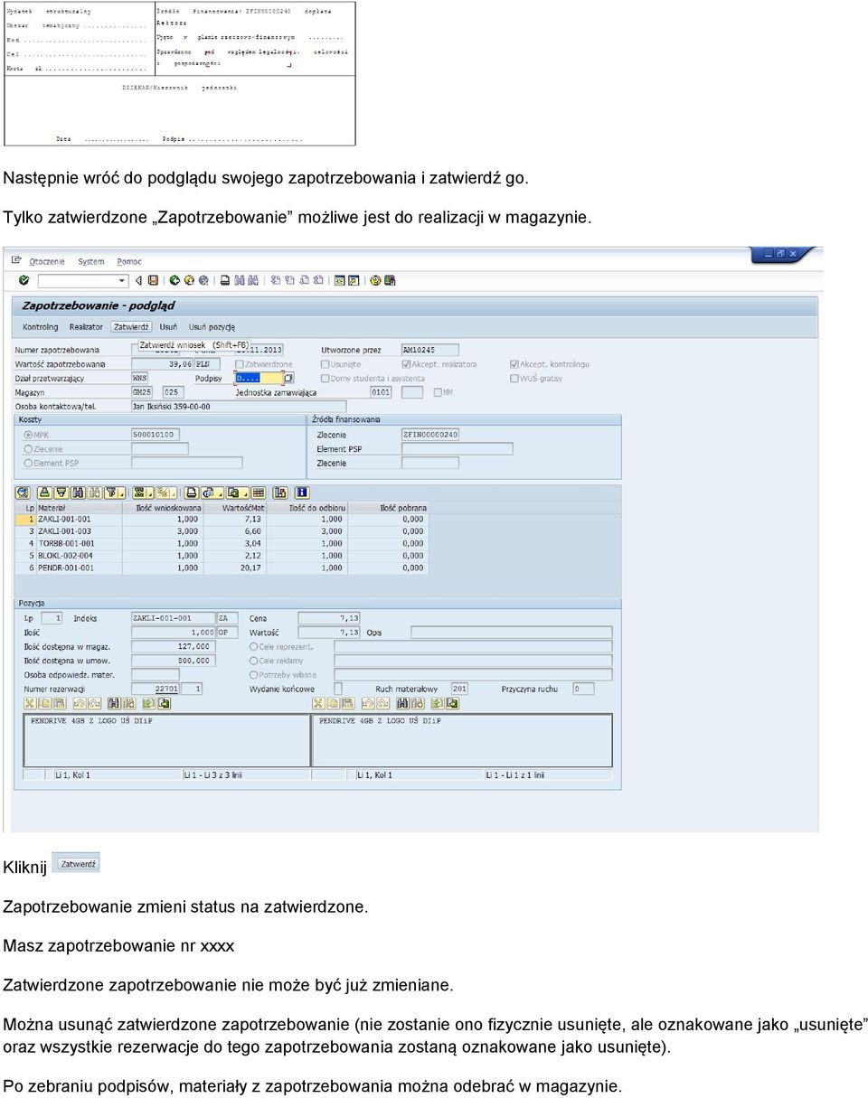 Masz zapotrzebowanie nr xxxx Zatwierdzone zapotrzebowanie nie może być już zmieniane.