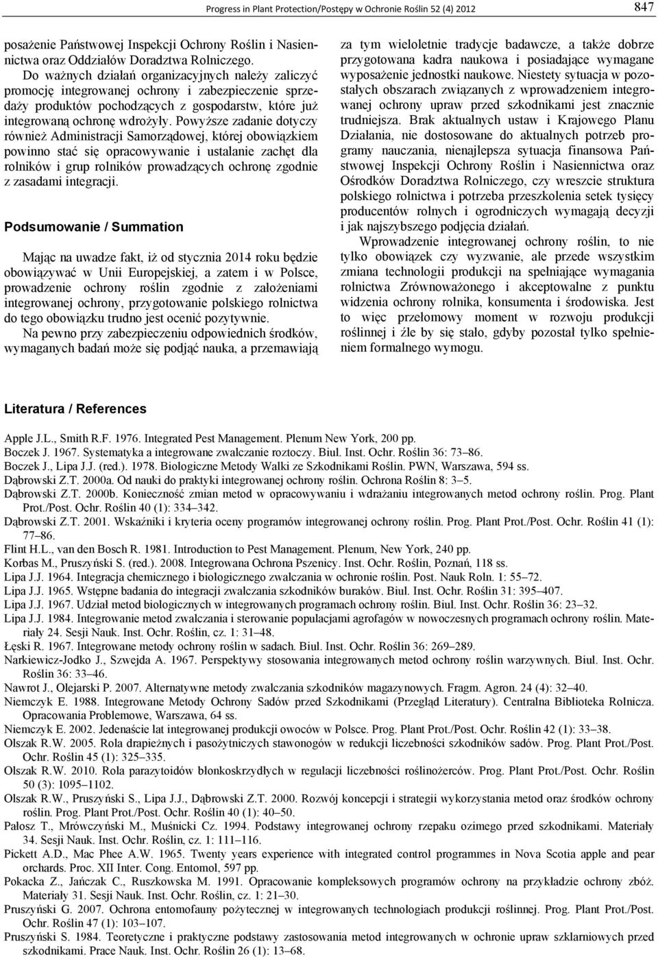 Powyższe zadanie dotyczy również Administracji Samorządowej, której obowiązkiem powinno stać się opracowywanie i ustalanie zachęt dla rolników i grup rolników prowadzących ochronę zgodnie z zasadami